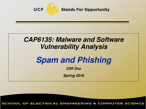 CAP6135: Malware and Software Vulnerability Analysis Spam and Phishing Cliff Zou Spring 2016