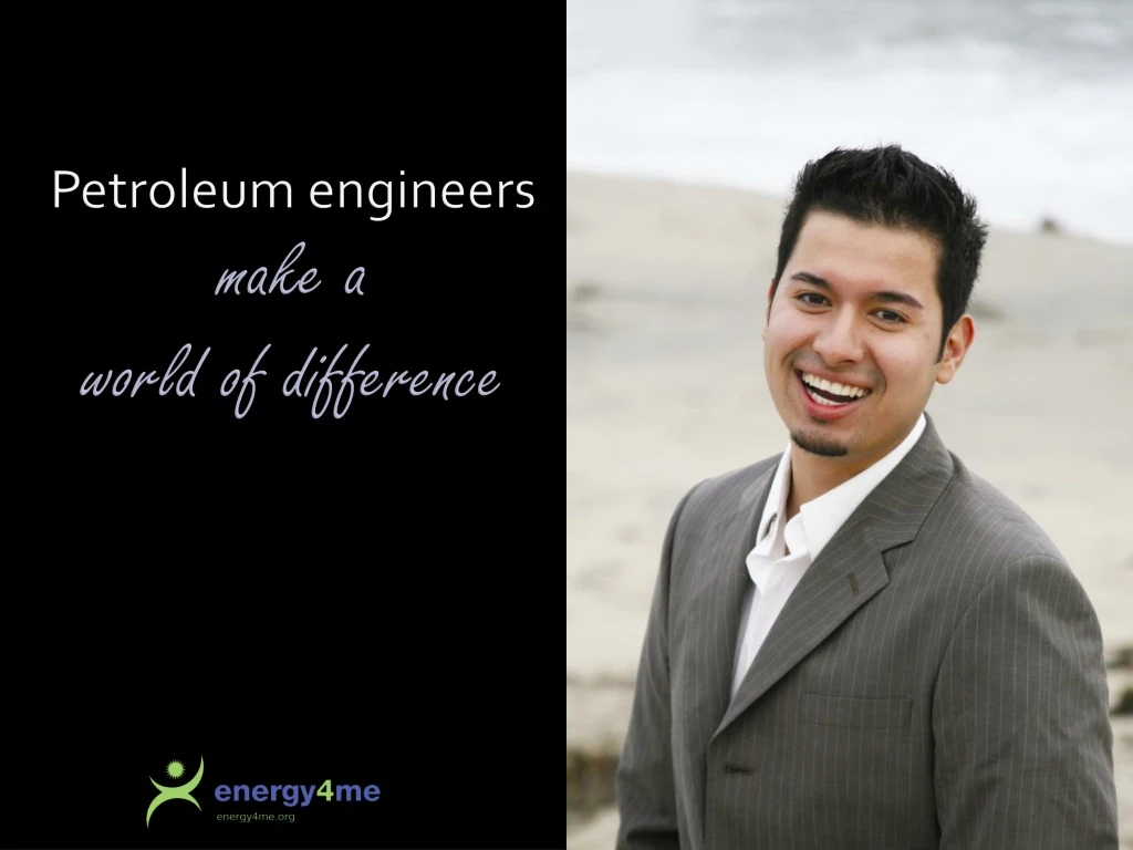 petroleum engineers make a world of difference