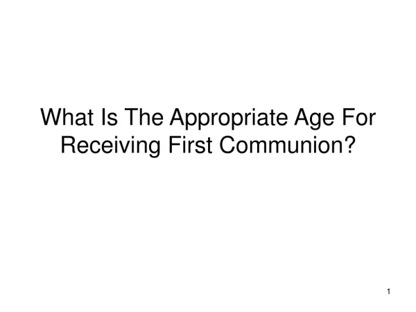 What Is The Appropriate Age For Receiving First Communion?