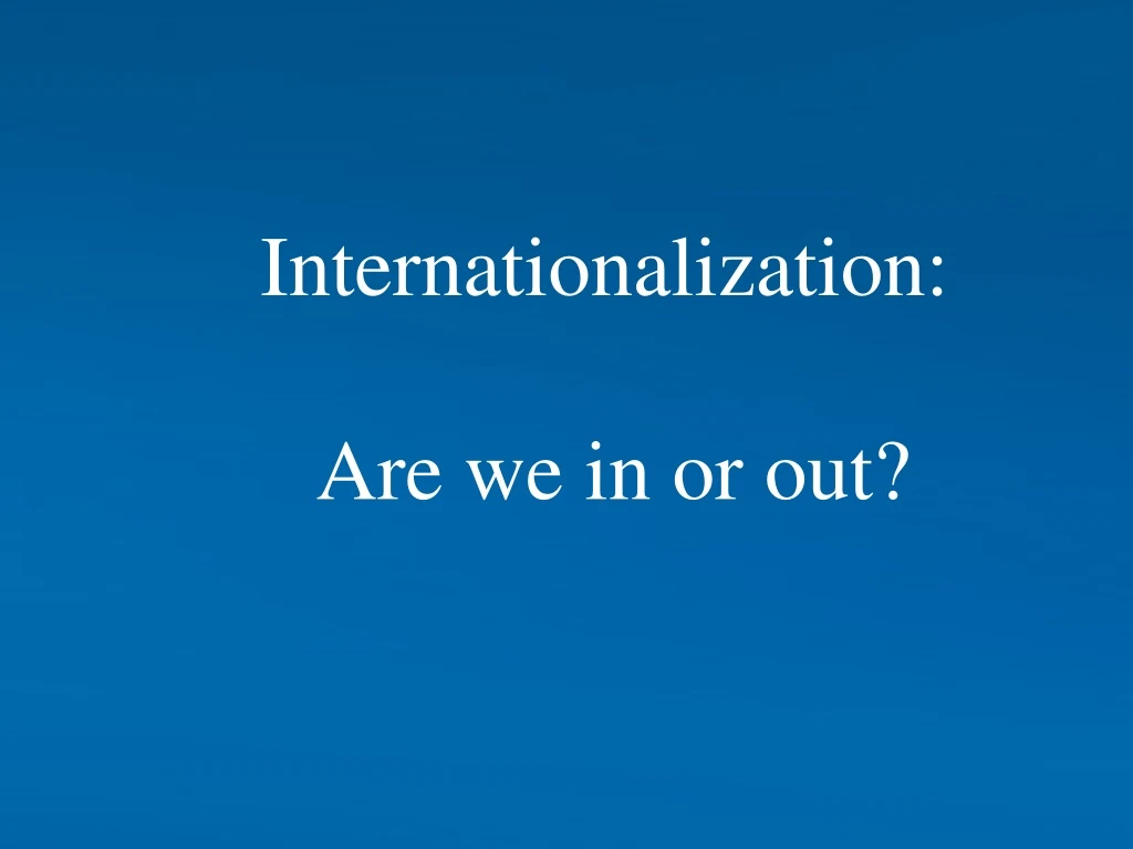 internationalization are we in or out