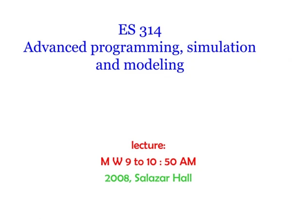 ES 314 Advanced programming, simulation and modeling