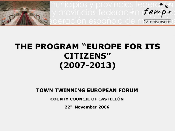 THE PROGRAM “EUROPE FOR ITS CITIZENS” (2007-2013)