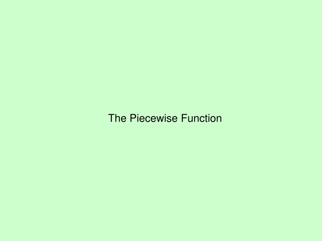 the piecewise function