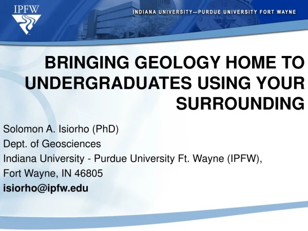 BRINGING GEOLOGY HOME TO UNDERGRADUATES USING YOUR SURROUNDING