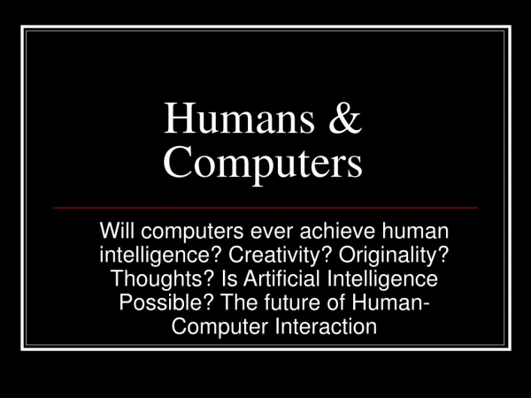 Humans &amp; Computers