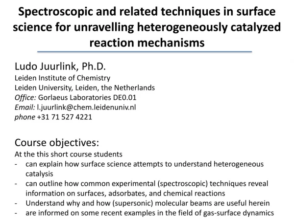 Ludo  Juurlink , Ph.D.  L eiden Institute of Chemistry Leiden University, Leiden, the Netherlands