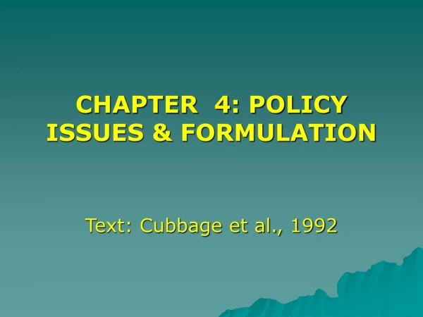 CHAPTER  4: POLICY ISSUES &amp; FORMULATION