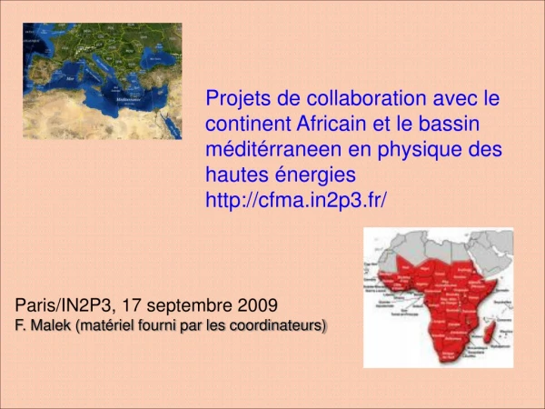 Paris/IN2P3, 17 septembre 2009 F. Malek (matériel fourni par les coordinateurs)