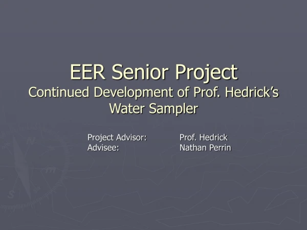 EER Senior Project Continued Development of Prof. Hedrick’s Water Sampler