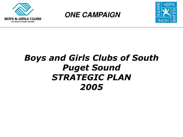 Boys and Girls Clubs of South Puget Sound STRATEGIC PLAN 2005