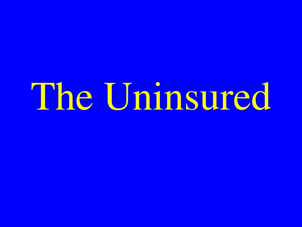 the uninsured