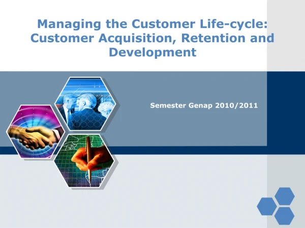 Managing the Customer Life-cycle: Customer Acquisition, Retention and Development
