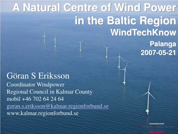 A  Natural  Centre of Wind Power in the Baltic Region WindTechKnow Palanga  2007-05-21
