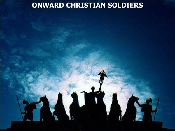 ONWARD CHRISTIAN SOLDIERS