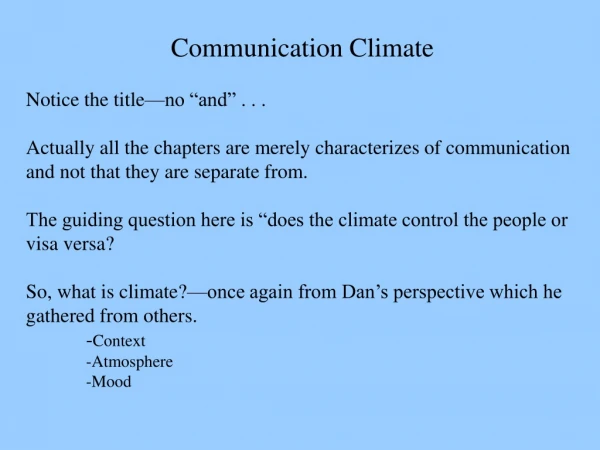 Communication Climate Notice the title—no “and” . . .