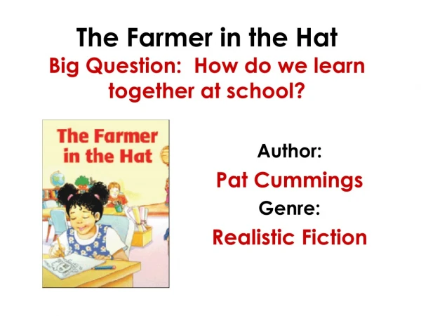 The Farmer in the Hat Big Question:  How do we learn together at school?