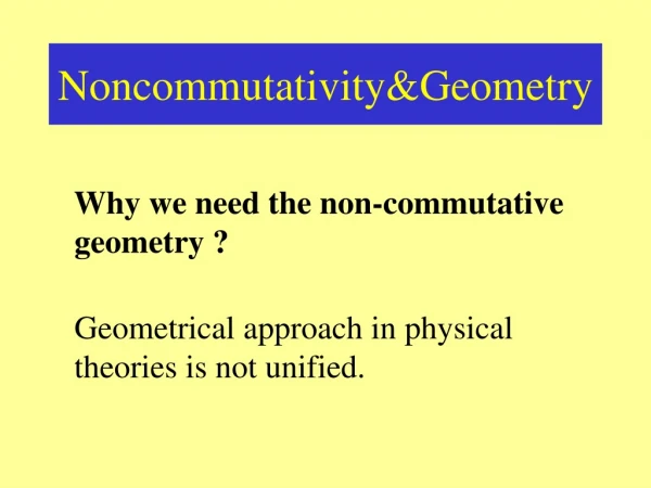 Noncommutativity &amp;Geometr y