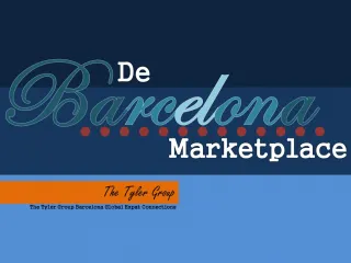 The Tyler Group - De Barcelona Marketplace - slide 1
