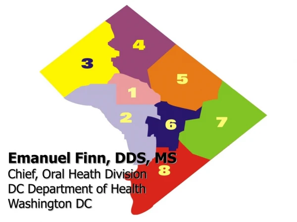 Emanuel Finn, DDS, MS Chief, Oral Heath Division DC Department of Health Washington DC