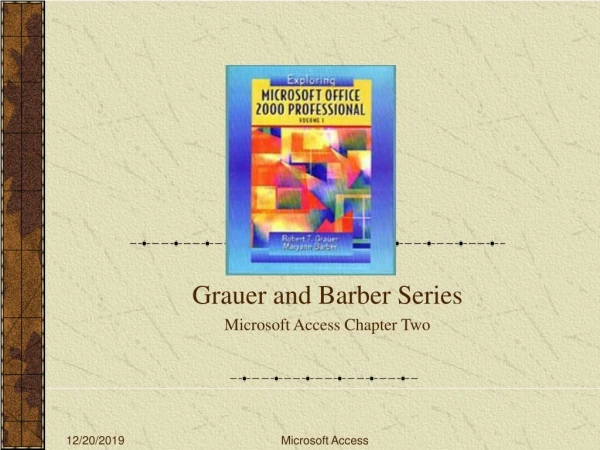 Grauer and Barber Series Microsoft Access Chapter Two