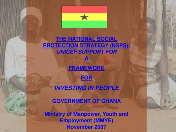 THE NATIONAL SOCIAL  PROTECTION STRATEGY (NSPS): UNICEF SUPPORT FOR A  FRAMEWORK  FOR