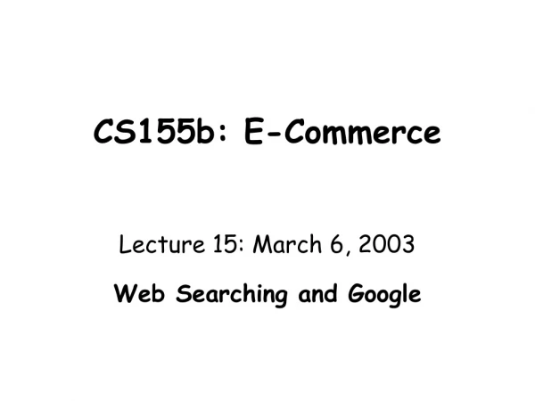 CS155b: E-Commerce