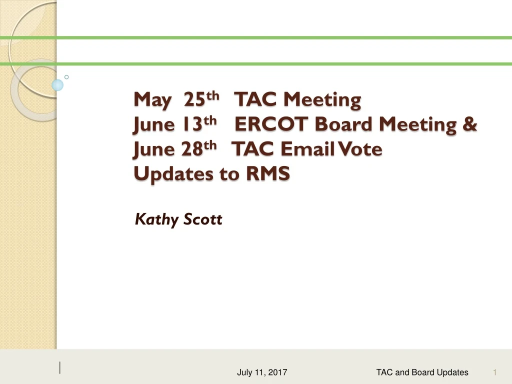 may 25 th tac meeting june 13 th ercot board meeting june 28 th tac email vote updates to rms