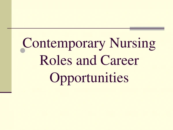 Contemporary Nursing Roles and Career Opportunities