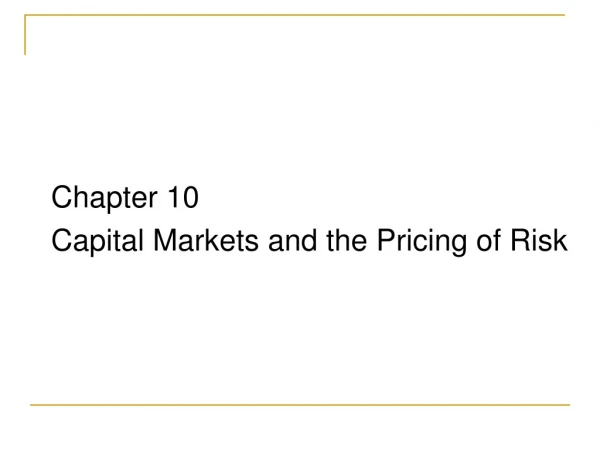 Chapter 10  Capital Markets and the Pricing of Risk