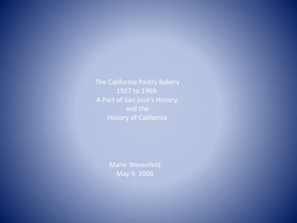 The California Pastry Bakery 1927 to 1969: A Part of San Jose’s History, and the