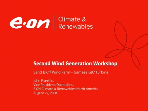 Second Wind Generation Workshop Sand Bluff Wind Farm – Gamesa G87 Turbine John Franklin,