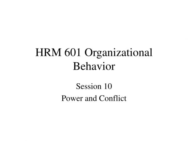 HRM 601 Organizational Behavior