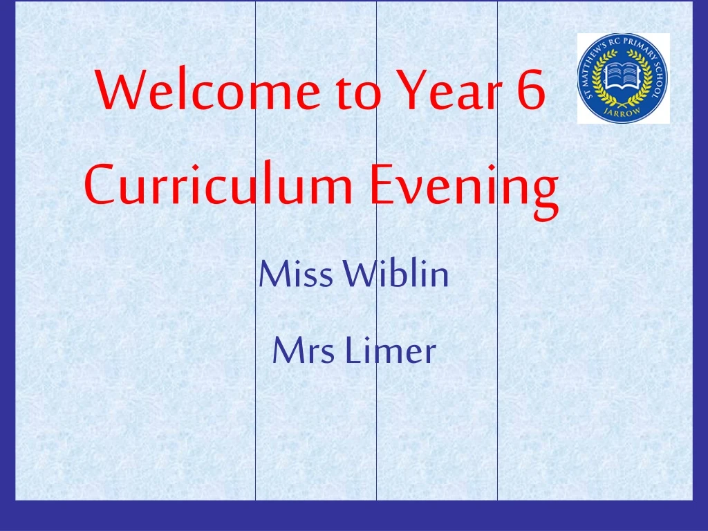 welcome to year 6 curriculum evening