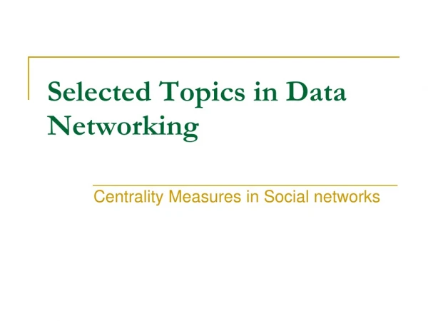 Selected Topics in Data Networking