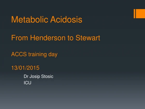 Metabolic Acidosis From Henderson to Stewart ACCS training day 13/01/2015