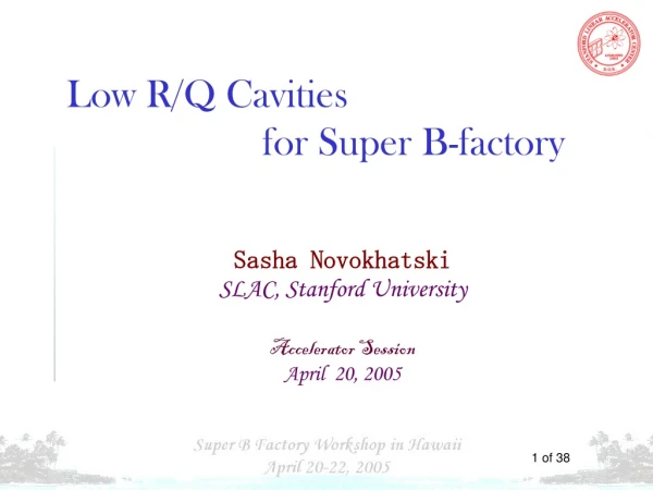 Low R/Q Cavities 			for Super B-factory