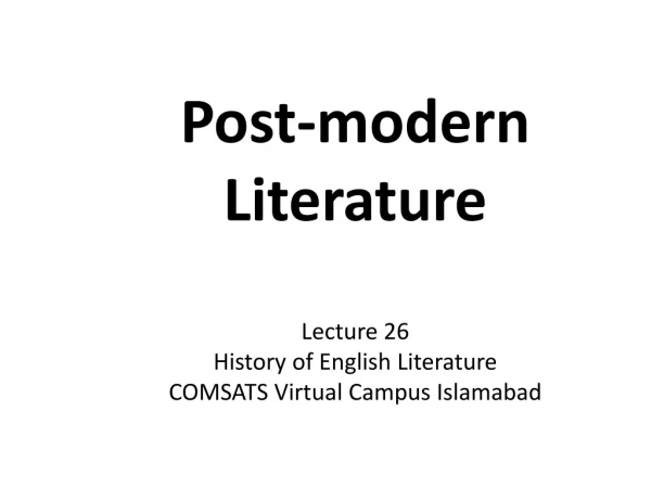 Post-modern Literature Lecture 26 History of English Literature COMSATS Virtual Campus Islamabad