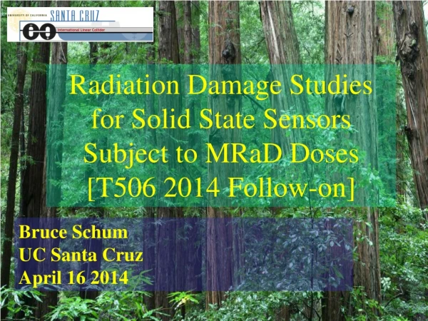 Radiation Damage Studies for Solid State Sensors Subject to MRaD Doses [T506 2014 Follow-on]