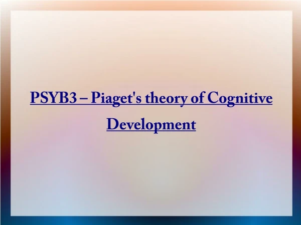 PSYB3 – Piaget's theory of Cognitive Development