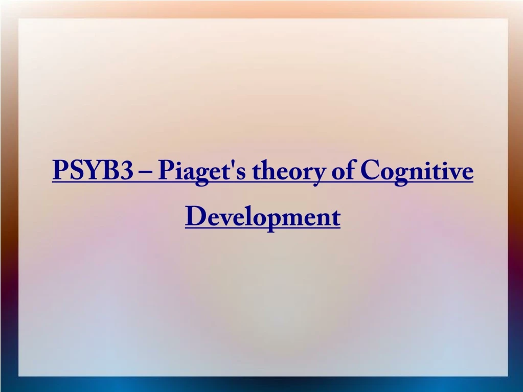 psyb3 piaget s theory of cognitive development