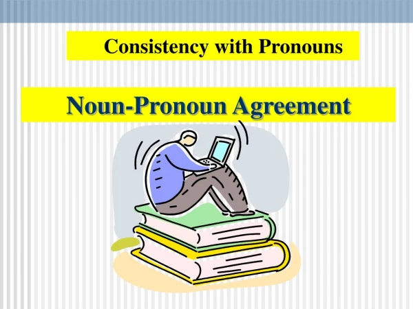 Noun-Pronoun Agreement