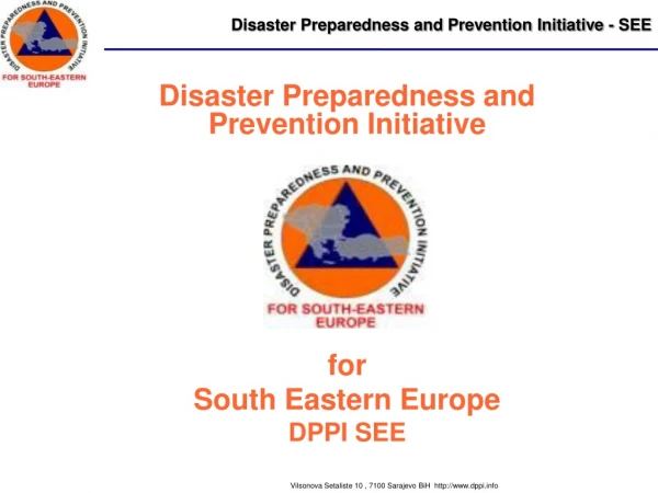 Disaster Preparedness and Prevention Initiative  for  South Eastern Europe DPPI SEE