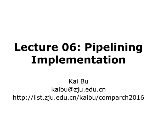 Lecture 06: Pipelining Implementation