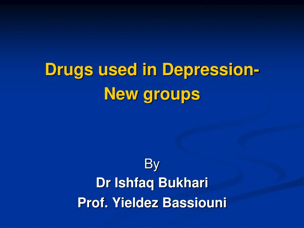 drugs used in depression new groups by dr ishfaq