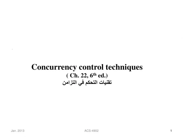 Concurrency control techniques ( Ch. 22, 6 th  ed.) تقنيات التحكم في التزامن