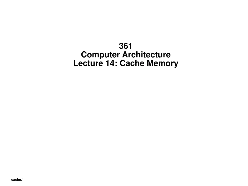 361 computer architecture lecture 14 cache memory
