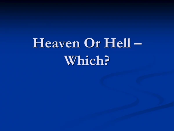 Heaven Or Hell – Which?