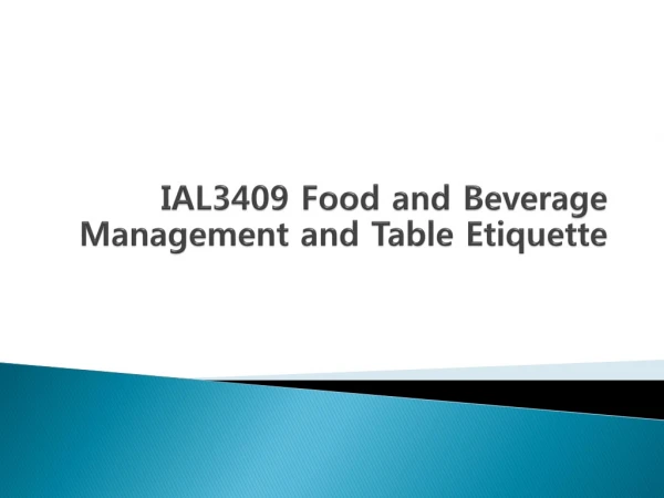 IAL3409 Food and  Beverage Management and Table Etiquette