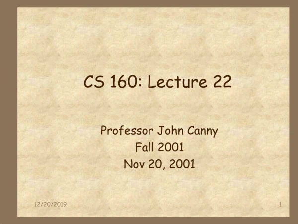 CS 160: Lecture 22