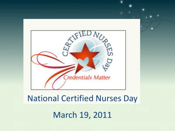 National Certified Nurses Day March 19, 2011